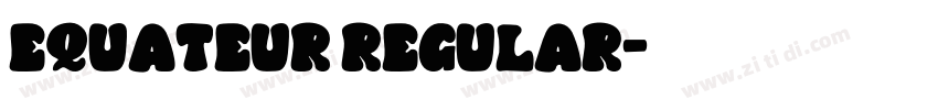 equateur regular字体转换